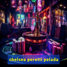 chelsea peretti pelada